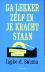 BOUMA, JAPKE-d - Ga lekker zelf in je kracht staan. De ergste clichés op kantoor
