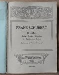 Schubert, Frans - FRANS SCHUBERT - MESSE - *Es dur * E'major *Mi'majeur - für 4 singstimmen und Orchester - Klavierauszug mit Text - nr.1626