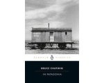 Bruce Chatwin - In Patagonia Bruce Chatwin - In Patagonia