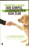 Levin, Martin - Hoe simpel leidinggeven kan zijn. [De 4 gouden regels van het management]