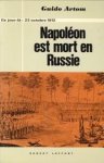 ARTOM, GUIDO - Napoléon est mort en Russie. Ce jour là : 23 octobre 1812
