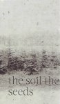 HANEKROOT, Sebastiaan [photography] & Emma Hanekroot [text] - Sebastiaan Hanekroot -  The soil the seeds. - [New + Signed].