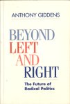 Giddens, Anthony - Beyond Left and Right. The Future of Radical politics