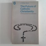 Bedoyere, Michael de la - The Future of Catholic Christianity