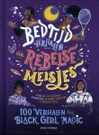 Diana Odero; Jestine Ware; Sonja Thomas; Laila Miranda; Sharid Alles; Soraya Hadjar; Carol Rock; Marian Spier - Bedtijdverhalen Voor Rebelse Meisjes - 100 Verhalen Over Black Girl Magic