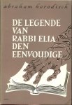Horodisch, Abraham .. Nederlandse vertaling  is van  Victor E. van Vriesland. Zwart-wit illustraties zijn van Alice Horodisch-Garma - De legende van rabbi Elia den eenvoudige