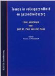 Mackenbach, J.P. (red) - Trends in volksgezondheid en gezondheidszorg. Liber amicorum voor Prof.Dr. Paul van der Maas