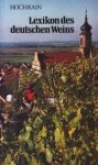 Hochrain, Helmut: - Lexikon des deutschen Weins. Von Abbeeren bis Zwiebelkuchen