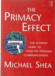Michael Shea - The Primacy Effect The ultimate guide to effective personal communication