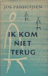 Panhuijsen, Jos. - Ik kom niet terug.