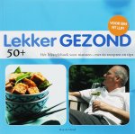 H. de Hond - Lekker Gezond 50 + het lifestyleboek voor mannen- met 60 recepten en tips