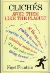 Fountain, Nigel - Cliches. Avoid Them Like the Plague! Fountain, Nigel - Cliches. Avoid Them Like the Plague!