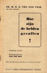 Valk, M.H.A. van der, - Hoe zijn de helden gevallen!. Tweede druk. Met teekeningen door Ton van Tast.