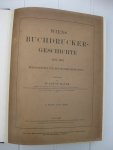 Mayer, Anton - Wiens Buchdrucker-Geschichte 1482-1882 herausgegeben von den Buchdruckern Wiens. Verfasset von -. I. Band 1482-1682. II. Band 1682-1882.