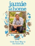 Jamie Oliver 10634 - Jamie at Home Cook Your Way to the Good Life