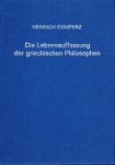 Gomperz, Heinrich. - Die Lebensauffassung der griechischen Philosophen und das Ideal er inneren Freiheit : zwölf gemeinverständliche Vorschungen, mit Anhang zum Verständnis der Mystiker.