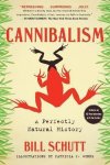 Bill Schutt - Cannibalism A Perfectly Natural History