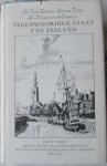 Boddaert, Pieter Mr. - Plevier, Johannes - van der Schatte, Nicolaas Mr. e.a. - Tegenwoordige staat der Vereenigde Nederlanden behelzende eene beschrijving van Zeeland Boddaert, Pieter Mr. - Plevier, Johannes - van der Schatte, Nicolaas Mr. e.a. - Tegenwoordige staat der Vereenigde Nederlanden behelzende eene beschrijving van Zeeland
