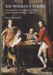 Hernon, Paul - Sir Watkin's Tours. Excursions to France, Italy and North Wales, 1768-71