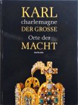 Pohle, Frank (Hrsg.), Peter van den Brink (Hrsg.) Sarvenaz Ayooghi (Hrsg.) - Karl charlemagne der Grosse Orte der Macht Katalog
