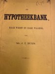 BUYS, J.T., - De hypotheekbank haar wezen en haar waarde.