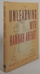ARENDT, H., KNOTT, M.L. - Unlearning with Hannah Arendt. Translated from the german by David Dollenmayer.