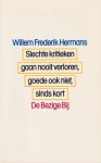 Hermans, Willem Frederik - Slechte kritieken gaan nooit verloren, goede ook niet, sinds kort Hermans, Willem Frederik - Slechte kritieken gaan nooit verloren, goede ook niet, sinds kort