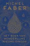 Michel Faber - Het boek van wonderlijke nieuwe dingen