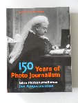Yapp,  Nick deel 1;  Hopkinson, Amanda deel 2 - 150 Years of Photo Journalism. 3 talig Engels, Duits en Nederlands