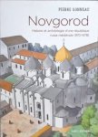 Gonneau, Pierre - Novgorod. Histoire et archéologie d'une république russe médiévale (970-1478)