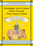 Thomas Cathcart & Daniel Klein - Heidegger And A Hippo Walk Through Those Pearly Gates