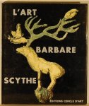 CHARRIERES, Georges. - L'art Barbare Scythe. De la Sibérie a la Mer Noire.
