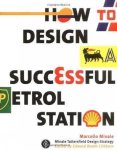 Marcello Minale - How to Design a Successful Petrol Station