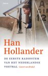 Govert van Brakel - Han Hollander -De eerste radiostem van het Nederlandse voetbal