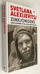 Alexijevitsj, Svetlana, - Zinkjongens. Sovjetstemmen uit de Afghaanse Oorlog