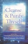 Richard Anderson 55756 - Cleanse & Purify Thyself Book 2 Book Two: Secrets of Radiant Health & Energy