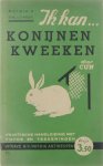 Cun - Ik kan konijnen kweeken: praktische handleiding met fotos en teekeningen