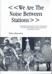 STEENSTRA, Sytze Geert - David BYRNE - We Are The Noise Between Stations - A philosophical exploration of the work of David Byrne, at the crossroads of popular media, conceptual art, and performance theatre. - Proefschrift / [Thesis].