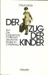Larass, Claus - Der Zug der Kinder - KLV-Die Evakuierung 5 Millionen deutscher Kinder im 2. Weltkrieg