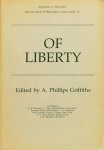 GRIFFITHS, A.P., (ED.) - Of liberty. Royal Institute of Philosophy Lecture Series: 15. Supplement tot Philosophy 1983.