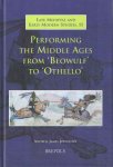 Johnston, Andrew James - Performing the Middle Ages from 'Beowulf' to 'Othello'