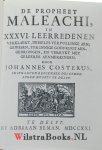 Costerus [Costervm, Costerum], Johannes [Ioannem] - De propheet Maleachi, in XXXVI. leerredenen verklaert, desselfs vervullinge aengewesen, ter innige godvrugt aengedrongen, en verrykt met geleerde aenmerkingen …