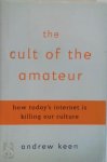 Andrew Keen - The Cult of the Amateur