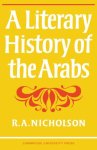 R. A. Nicholson - A Literary History of the Arabs