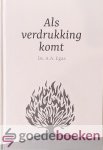 Egas, Ds. A.A. - Als verdrukking komt *nieuw*