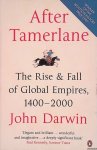 Darwin, John - After Tamerlane: The Rise and Fall of Global Empires, 1400-2000 Darwin, John - After Tamerlane: The Rise and Fall of Global Empires, 1400-2000