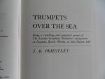 Priestley, J.B. - Trumpets Over The Sea. - Being a rambling and egotistical account of The London Symphony Orchestra`s engagement at Daytona Beach, Florida, in July - August, 1967. [ EERSTE druk ].