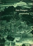 MAAS, Harrie (redactie) - Den Dungen... goeiendag
