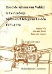 WIT, ARJAAN / RIOOL, MARLEEN / DOORN, RENÉ VAN - Rond de schans van Valdeze te Leiderdorp tijdens het beleg van Leiden 1573 - 1574