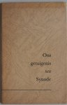 Oomkes E J, Masselink E, Mechelen J B van - Ons getuigenis ter Synode Getuigenissen gegeven op Generale Synode